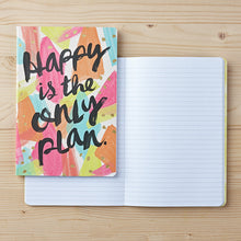 Load image into Gallery viewer, Happy Is The Only Plan Notebooks