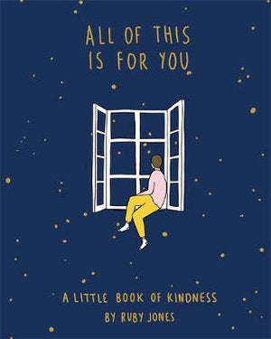 All Of This Is For You - A Little Book of Kindness