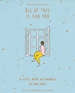 All Of This Is For You - A Little Book of Kindness - Special Collector's Edition