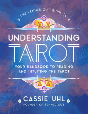 Understanding Tarot (Zenned Out Guide)